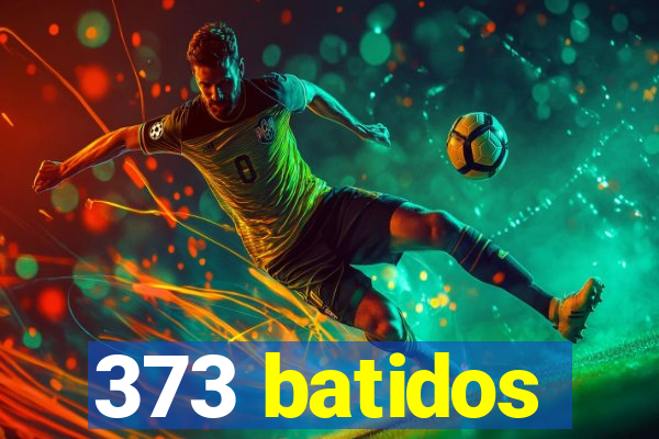 373 batidos